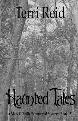 Haunted Tales - A Mary O'Reilly Paranormal Mystery (Book Fifteen) - Terri Reid