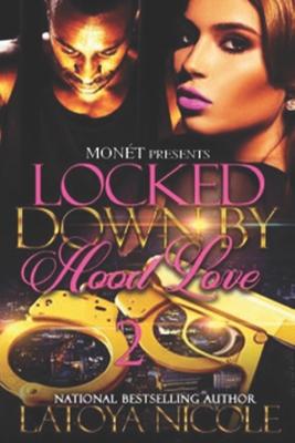 Locked Down by Hood Love 2 - Latoya Nicole
