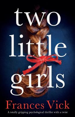 Two Little Girls: A totally gripping psychological thriller with a twist - Frances Vick