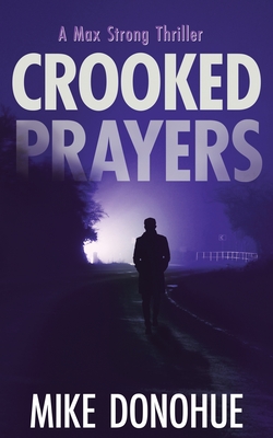 Crooked Prayers - Mike Donohue