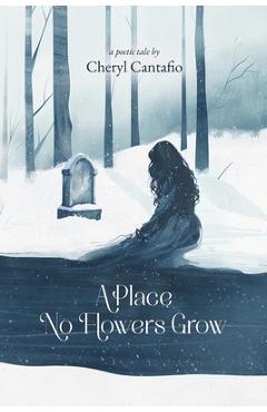 Coperta cărții 'A Place No Flowers Grow - Cheryl Cantafio'