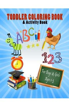 Coperta cărții 'Toddler Coloring Book & Activity Book For Boys & Girls Ages 1-3: Big Book 8.5
