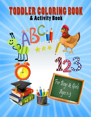 Coperta cărții 'Toddler Coloring Book & Activity Book For Boys & Girls Ages 1-3: Big Book 8.5