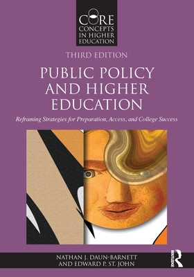 Public Policy and Higher Education: Reframing Strategies for Preparation, Access, and College Success - Nathan J. Daun-barnett