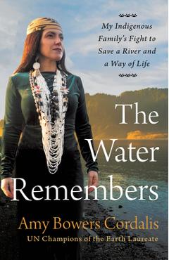 Poza produsului The Water Remembers: My Indigenous Family's Fight to Save a River and a Way of Life - Amy Bowers Cordalis