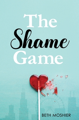 The Shame Game - Beth Moshier