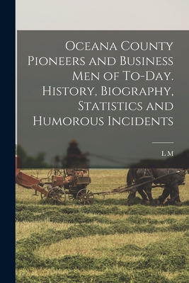 Coperta cărții 'Oceana County Pioneers and Business men of To-day. History, Biography, Statistics and Humorous Incidents - L. M. 1848-'