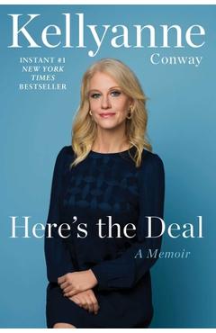Coperta cărții 'Here's the Deal: A Memoir - Kellyanne Conway'