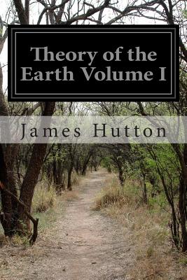 Theory of the Earth Volume I - James Hutton