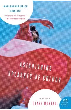 Coperta cărții 'Astonishing Splashes of Colour - Clare Morrall'