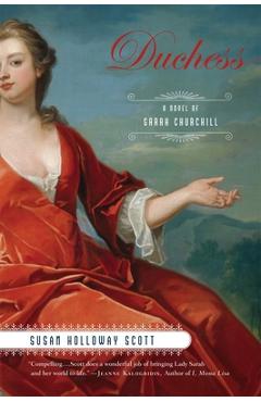 Coperta cărții 'Duchess: A Novel of Sarah Churchill - Susan Holloway Scott'