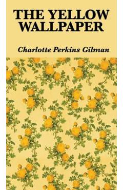 Coperta cărții 'The Yellow Wallpaper - Charlotte Perkins Gilman'
