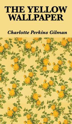 Coperta cărții 'The Yellow Wallpaper - Charlotte Perkins Gilman'