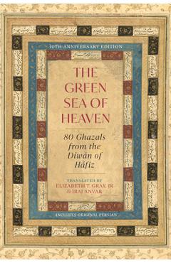 Coperta cărții 'The Green Sea of Heaven: Eighty Ghazals from the Diwan of Hafiz -'