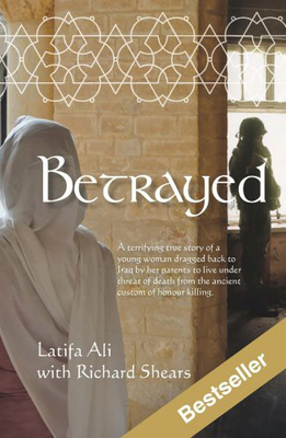 Betrayed: A Terrifying True Story of a Young Woman Dragged Back to Iraq by Her Parents to Live Under Threat of Death from the An - Richard Shears