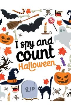 Poza produsului I spy and count - Halloween: Counting book for kids, Preschoolers & Toddler. Perfect halloween gift for kids and great alternative to candies - Ashley N