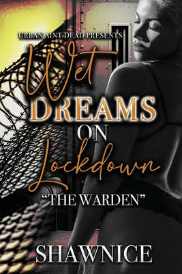 Wet Dreams On Lockdown: The Warden - 