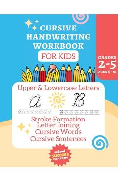 Cursive Workbook Activity Book: Alphabet Learning for Kids Ages 6-10 - Laura Bidden