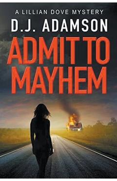Coperta cărții 'Admit to Mayhem - D. J. Adamson'