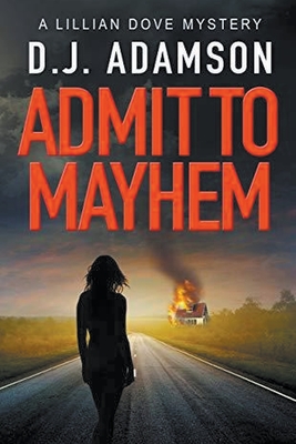 Admit to Mayhem - D. J. Adamson