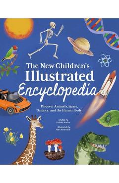 Coperta cărții 'The New Children's Illustrated Encyclopedia: Discover Animals, Space, Science, and the Human Body - Claudia Martin'