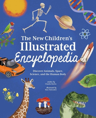 Coperta cărții 'The New Children's Illustrated Encyclopedia: Discover Animals, Space, Science, and the Human Body - Claudia Martin'