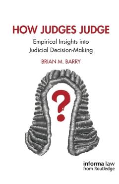 Coperta cărții 'How Judges Judge: Empirical Insights into Judicial Decision-Making - Brian M. Barry'