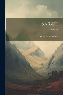 Sarah: Or the Exemplary Wife - 