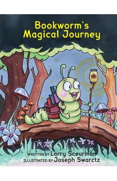 Coperta cărții 'Bookworm's Magical Journey: A Story About Learning to Read - Larry Sceurman'