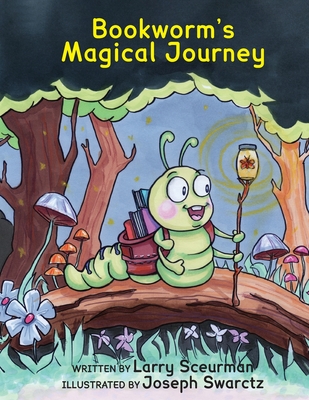 Bookworm's Magical Journey: A Story About Learning to Read - Larry Sceurman