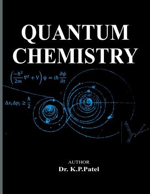 Coperta cărții 'Quantum Chemistry - K. P. Patel'