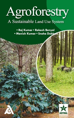 Agroforestry: A Sustainable Land Use System - Raj Kumar
