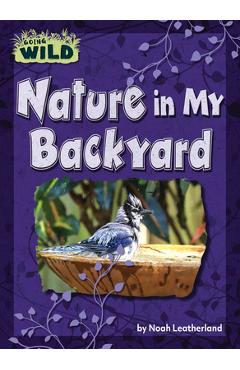 Coperta cărții 'Nature in My Backyard - Noah Leatherland'