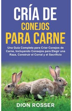 Coperta cărții 'Cría de conejos para carne: Una guía completa para criar conejos de carne, incluyendo consejos para elegir una raza,'