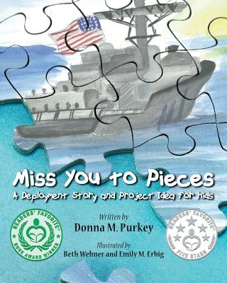 Miss You to Pieces: A Deployment Story and Project Idea for Kids - Beth Wehner