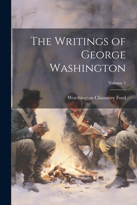 The Writings of George Washington; Volume 1 - Worthington Chauncey Ford