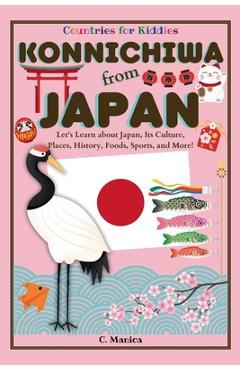 Poza produsului Konnichiwa from Japan: Let's Learn about Japan, Its Culture, Places, History, Foods, Sports, and More! - C. Manica