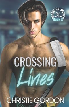 Coperta cărții 'Crossing Lines: A Coach Player Hockey MM Romance - Christie Gordon'