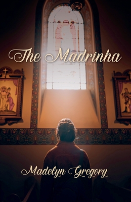 The Madrinha - Madelyn Gregory