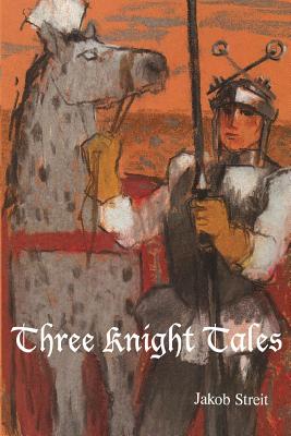 Three Knight Tales - Jakob Streit