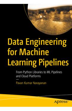 Coperta cărții 'Data Engineering for Machine Learning Pipelines: From Python Libraries to ML Pipelines and Cloud Platforms - Pavan'