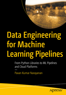 Coperta cărții 'Data Engineering for Machine Learning Pipelines: From Python Libraries to ML Pipelines and Cloud Platforms - Pavan'