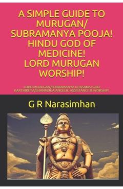 Coperta cărții 'A Simple Guide to Murugan/ Subramanya Pooja! Hindu God of Medicine! Lord Murugan Worship!: Lord Murugan/Subramanya'