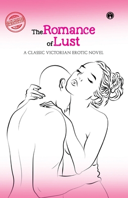 The Romance of Lust- A classic Victorian erotic novel - 