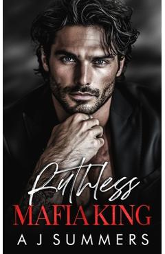 Coperta cărții 'Ruthless Mafia King: A Dark Bratva Arranged Marriage Romance - A. J. Summers'