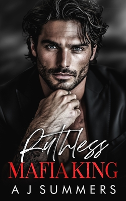 Coperta cărții 'Ruthless Mafia King: A Dark Bratva Arranged Marriage Romance - A. J. Summers'