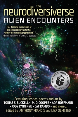 The Neurodiversiverse - Alien Encounters: A Science Fiction Anthology of Stories, Poetry, and Art - Anthony Francis