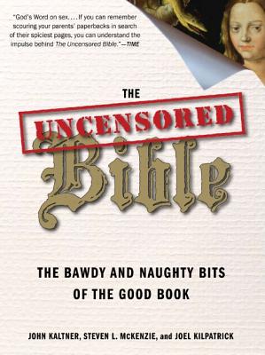Coperta cărții 'The Uncensored Bible: The Bawdy and Naughty Bits of the Good Book - John Kaltner'
