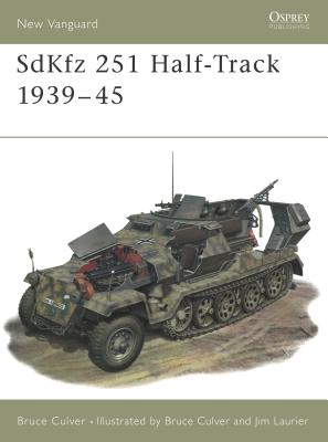 Coperta cărții 'Sdkfz 251 Half-Track 1939-45 - Bruce Culver'