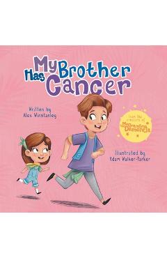 Poza produsului My Brother Has Cancer - Alex Winstanley